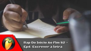 Rap Do Inicio Ao Fim S2 - Ep4: Escrever a letra