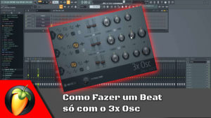 Como Fazer um Beat só com o 3xOsc