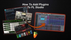 How To Add Plugins To FL Studio