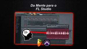 Da Mente para o FL Studio